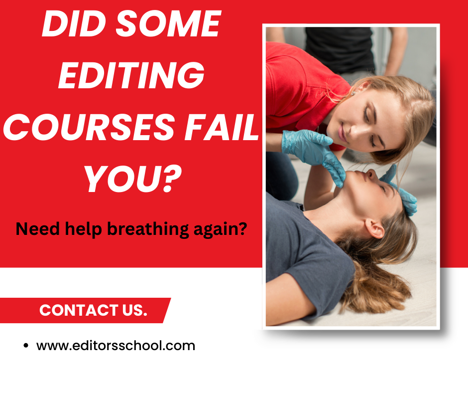 First-Aid style poster says, "Did some editing courses fail you? Need help breathing again? Contact us. www.editorsschool.com"