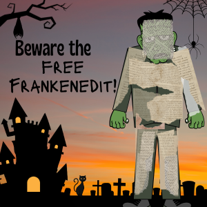 Horror-themed graphic features Frankenstein's monster made out of a variety of sample edits from different editors and standing by a silhouetted graveyard, black cat, and haunted house. Text says, "Beware the Free Frankenedit!"