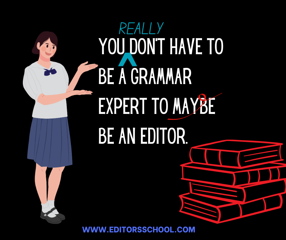 You Really Don’t Have to Be a Grammar Expert to Be an Editor